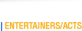 Entertainers/Acts